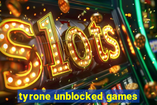 tyrone unblocked games